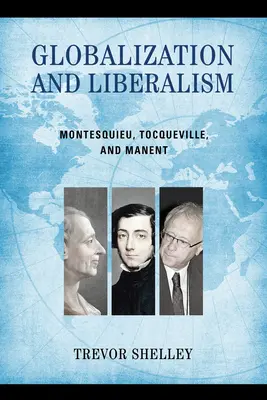 Globalizáció és liberalizmus: Montesquieu, Tocqueville és Manent - Globalization and Liberalism: Montesquieu, Tocqueville, and Manent