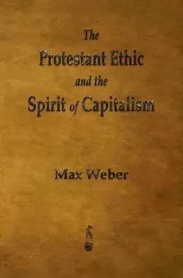 A protestáns etika és a kapitalizmus szelleme - The Protestant Ethic and the Spirit of Capitalism