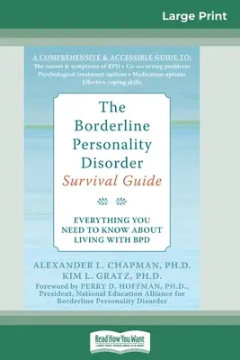 A borderline személyiségzavar, túlélési útmutató: Minden, amit a BPD-vel való együttélésről tudni kell (16pt Large Print Edition) - The Borderline Personality Disorder, Survival Guide: Everything You Need to Know About Living with BPD (16pt Large Print Edition)