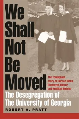 Nem fogunk meghatódni: A Georgia Egyetem szegregációjának feloldása - We Shall Not Be Moved: The Desegregation of the University of Georgia