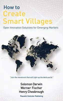 Hogyan hozzunk létre intelligens falvakat: Nyílt innovációs megoldások a feltörekvő piacok számára - How to Create Smart Villages: Open Innovation Solutions for Emerging Markets