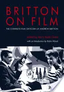 Britton on Film: Andrew Britton teljes filmkritikája - Britton on Film: The Complete Film Criticism of Andrew Britton