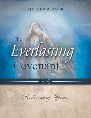 Az örök szövetség: Megváltó kegyelem - The Everlasting Covenant: Redeeming Grace