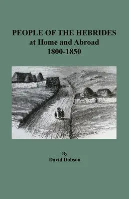 A Hebridák népe itthon és külföldön, 1800-1850 - People of the Hebrides at Home and Abroad, 1800-1850