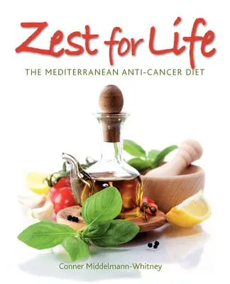 Életöröm: A mediterrán rákellenes étrend - Zest for Life: The Mediterranean Anti-Cancer Diet