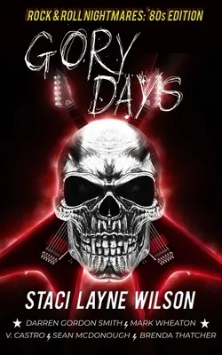 Rock & Roll rémálmok: Gory Days: '80s Edition Short Stories - Rock & Roll Nightmares: Gory Days: '80s Edition Short Stories