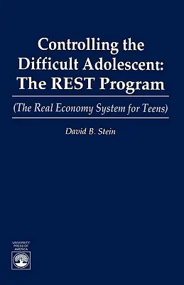 A nehéz kamaszok irányítása: A REST program (A reálgazdasági rendszer tizenéveseknek) - Controlling the Difficult Adolescent: The REST Program (The Real Economy System for Teens)