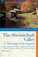 A Virginiában található Shenandoah-völgy és hegyvidék felfedezői kalauza: Virginia Blue Ridge és az Appalache-hegység, valamint Nyugat-Virginia Allegh-hegységei. - Explorer's Guide the Shenandoah Valley & Mountains of the Virginias: Includes Virginia's Blue Ridge and Appalachian Mountains & West Virginia's Allegh