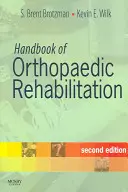 Az ortopédiai rehabilitáció kézikönyve - Handbook of Orthopaedic Rehabilitation