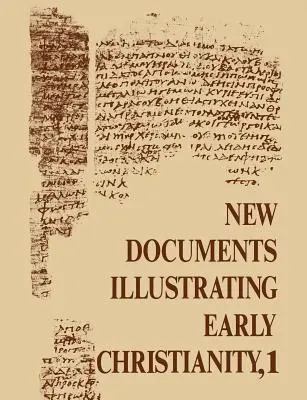 A korai kereszténységet illusztráló új dokumentumok, 1: Az 1976-ban megjelent görög feliratok és papiruszok áttekintése - New Documents Illustrating Early Christianity, 1: A Review of the Greek Inscriptions and Papyri Published in 1976