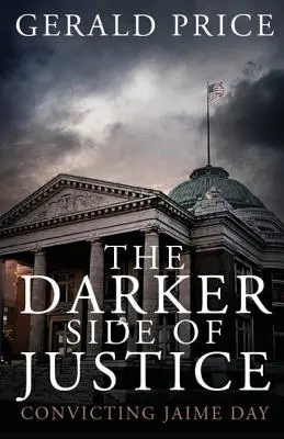 Az igazságosság sötétebb oldala: Jaime Day elítélése - The Darker Side of Justice: Convicting Jaime Day