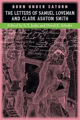 A Szaturnusz alatt született: Samuel Loveman és Clark Ashton Smith levelei - Born under Saturn: The Letters of Samuel Loveman and Clark Ashton Smith