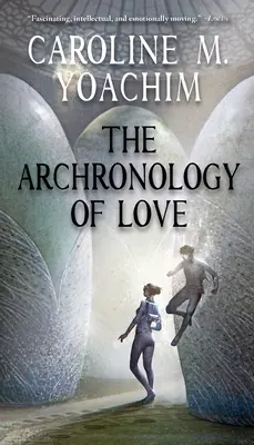 A szerelem archronológiája - The Archronology of Love