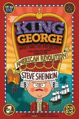 György király: Mi volt a problémája? Minden, amit a tankönyvek nem mondtak el az amerikai forradalomról - King George: What Was His Problem?: Everything Your Schoolbooks Didn't Tell You about the American Revolution