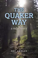 A kvéker út: A Rediscovery - The Quaker Way: A Rediscovery