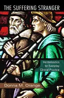 A szenvedő idegen: Hermeneutika a mindennapi klinikai gyakorlatban - The Suffering Stranger: Hermeneutics for Everyday Clinical Practice