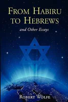 A Habirutól a héberekig és más esszék - From Habiru to Hebrews and Other Essays