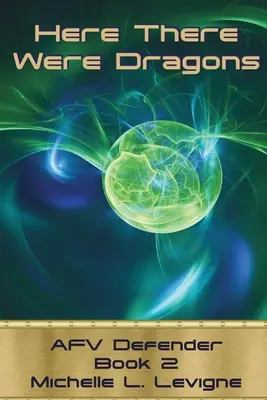 Itt voltak a sárkányok: AFV Defender 2. könyv - Here There Were Dragons: AFV Defender Book 2