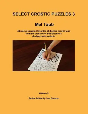 Válogatott Crostic rejtvények 3: 50 újabb elismert kedvenc a megrögzött Crostic-rajongók körében Sue Gleason doublecrostic weboldalának archívumából. - Select Crostic Puzzles 3: 50 more acclaimed favorites of diehard crostic fans from the archives of Sue Gleason's doublecrostic website