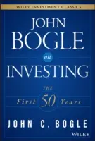 John Bogle a befektetésről: Bogle: Az első 50 év - John Bogle on Investing: The First 50 Years