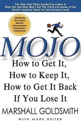 Mojo: Hogyan szerezd meg, hogyan tartsd meg, hogyan szerezd vissza, ha elveszted - Mojo: How to Get It, How to Keep It, How to Get It Back If You Lose It