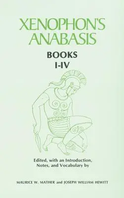 Xenophon Anabasis: IV. - Xenophon's Anabasis: Books I - IV