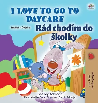 I Love to Go to Daycare (angol cseh kétnyelvű gyerekkönyv) - I Love to Go to Daycare (English Czech Bilingual Book for Kids)