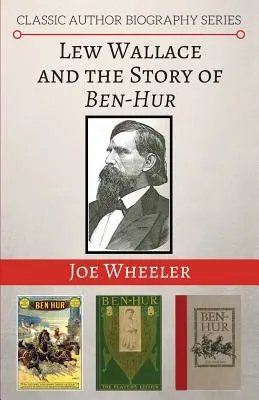 Lew Wallace és a Ben-Hur története - Lew Wallace and the Story of Ben-Hur