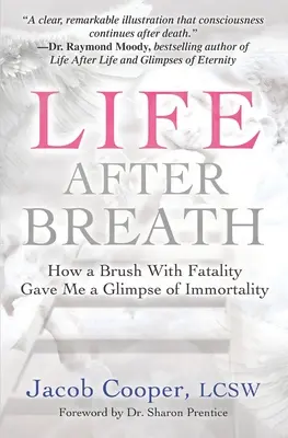 Élet a lélegzetvétel után: Hogyan adott nekem a halhatatlanság egy pillantást a halhatatlanságra? - Life After Breath: How a Brush with Fatality Gave Me a Glimpse of Immortality