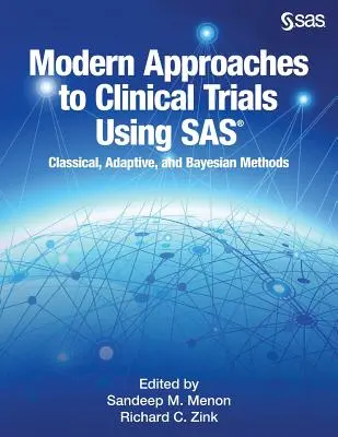 A klinikai vizsgálatok modern megközelítései a SAS segítségével: klasszikus, adaptív és Bayes-módszerek - Modern Approaches to Clinical Trials Using SAS: Classical, Adaptive, and Bayesian Methods