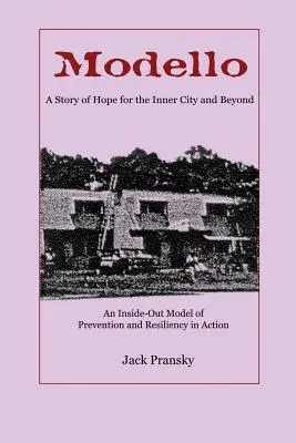 Modello: A remény története a belvárosban és azon túl: A megelőzés és az ellenálló képesség belülről kifelé irányuló modellje a gyakorlatban - Modello: A Story of Hope for the Inner City and Beyond: An Inside-Out Model of Prevention and Resiliency in Action