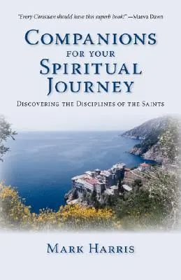 Társak a spirituális utazásodhoz: A szentek fegyelmének felfedezése - Companions for Your Spiritual Journey: Discovering the Disciplines of the Saints