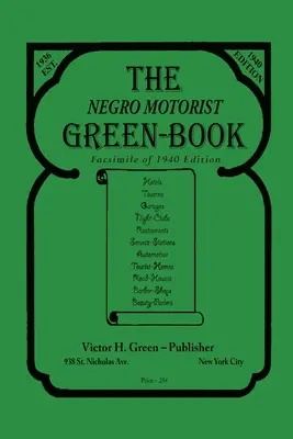 The Negro Motorist Green-Book: 1940-es facsimile kiadás - The Negro Motorist Green-Book: 1940 Facsimile Edition