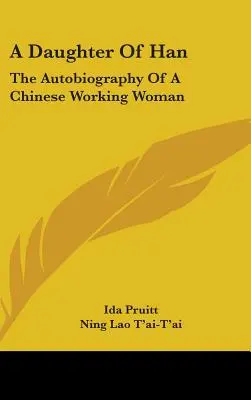 A Han lánya: Egy kínai munkásnő önéletrajza - A Daughter of Han: The Autobiography of a Chinese Working Woman