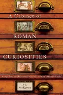 A római kuriózumok szekrénye: Különös történetek és meglepő tények a világ legnagyobb birodalmáról - A Cabinet of Roman Curiosities: Strange Tales and Surprising Facts from the World's Greatest Empire