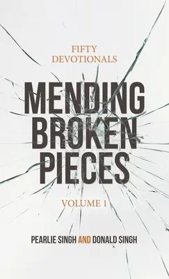 Mending Broken Pieces: Ötven áhítat - Mending Broken Pieces: Fifty Devotionals