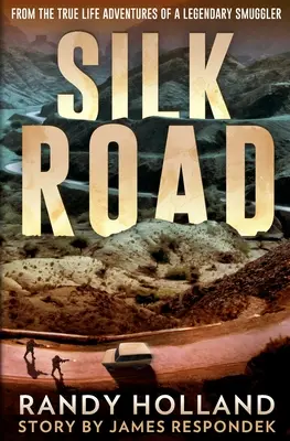 Selyemút: Egy legendás csempész kalandjainak igaz történetéből - Silk Road: From the True-life Adventures of a Legendary Smuggler