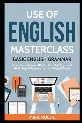 Az angol nyelv használata mesterkurzus: Alapvető angol nyelvtan haladóknak (Phrasal Verbs & Collocations): Basic English Grammar for Use of English S - Use of English Masterclass: Basic English Grammar for Advanced Learners (Phrasal Verbs & Collocations): Basic English Grammar for Use of English S