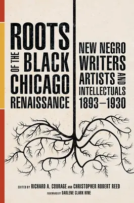 A chicagói fekete reneszánsz gyökerei: Új néger írók, művészek és értelmiségiek, 1893-1930 - Roots of the Black Chicago Renaissance: New Negro Writers, Artists, and Intellectuals, 1893-1930