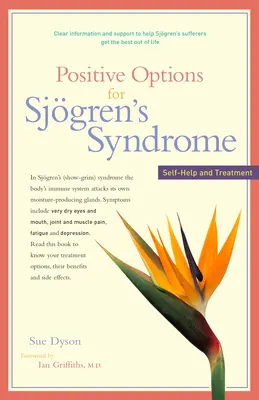 A Sjgren-szindróma pozitív lehetőségei: Önsegítés és kezelés - Positive Options for Sjgren's Syndrome: Self-Help and Treatment