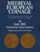 Medieval European Coinage: Volume 14, South Italy, Sicily, Sardinia: A cambridge-i Fitzwilliam Múzeumban található érmék katalógusával. - Medieval European Coinage: Volume 14, South Italy, Sicily, Sardinia: With a Catalogue of the Coins in the Fitzwilliam Museum, Cambridge