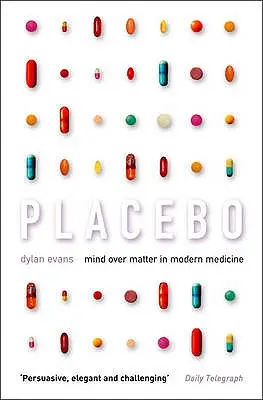 Placebo: Az elme az anyag felett a modern orvostudományban - Placebo: Mind Over Matter in Modern Medicine