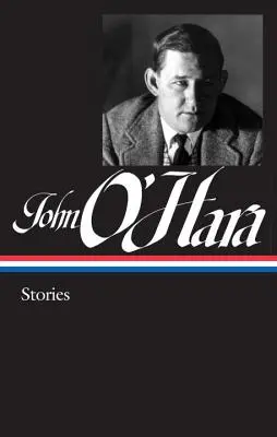 John O'Hara: Hara Hara: Történetek (Loa #282) - John O'Hara: Stories (Loa #282)