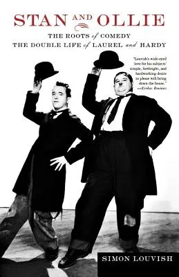 Stan és Ollie: A komédia gyökerei: Laurel és Hardy kettős élete - Stan and Ollie: The Roots of Comedy: The Double Life of Laurel and Hardy