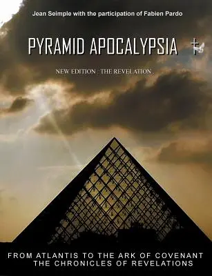 Piramis apokalipszia: A kinyilatkoztatások - Pyramid Apocalypsia: The revelations