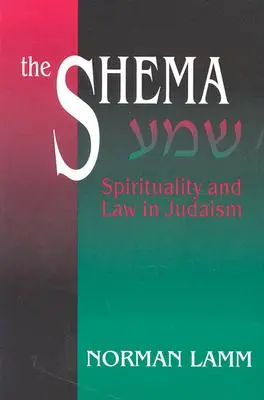 A Shema: Lelkiség és törvény a judaizmusban (átdolgozott) - The Shema: Spirituality and Law in Judaism (Revised)