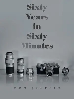 Hatvan év hatvan percben: Leica fotók egy életen át - Sixty Years in Sixty Minutes: A Lifetime of Leica Photographs