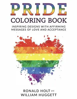 PRIDE színezőkönyv: Inspiráló minták a szeretet és elfogadás megerősítő üzeneteivel - PRIDE Coloring Book: Inspiring Designs with Affirming Messages of Love and Acceptance