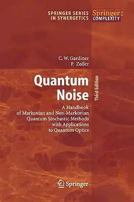 Kvantumzaj: A Markoviánus és nem Markoviánus kvantum sztochasztikus módszerek kézikönyve a kvantumoptika alkalmazásával - Quantum Noise: A Handbook of Markovian and Non-Markovian Quantum Stochastic Methods with Applications to Quantum Optics