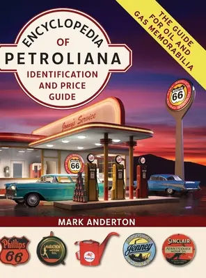 A Petroliana enciklopédiája: Identification and Price Guide - Encyclopedia of Petroliana: Identification and Price Guide